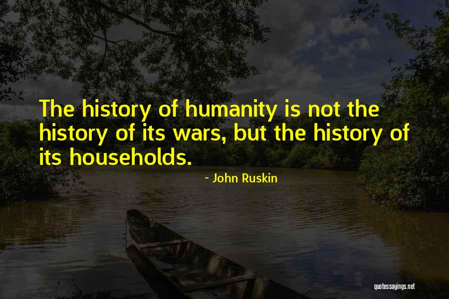 History Of Humanity Quotes By John Ruskin History Of Humanity Quotes By John Ruskin