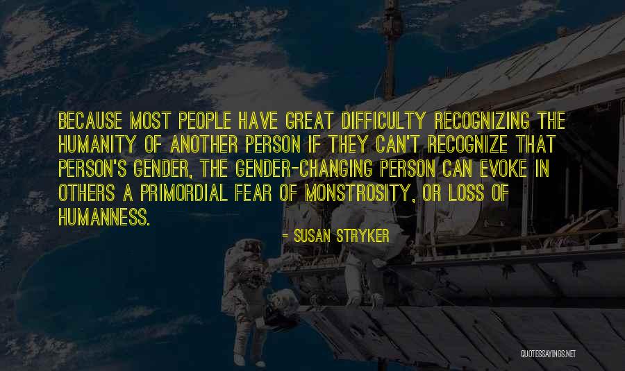 History Of Humanity Quotes By Susan Stryker History Of Humanity Quotes By Susan Stryker