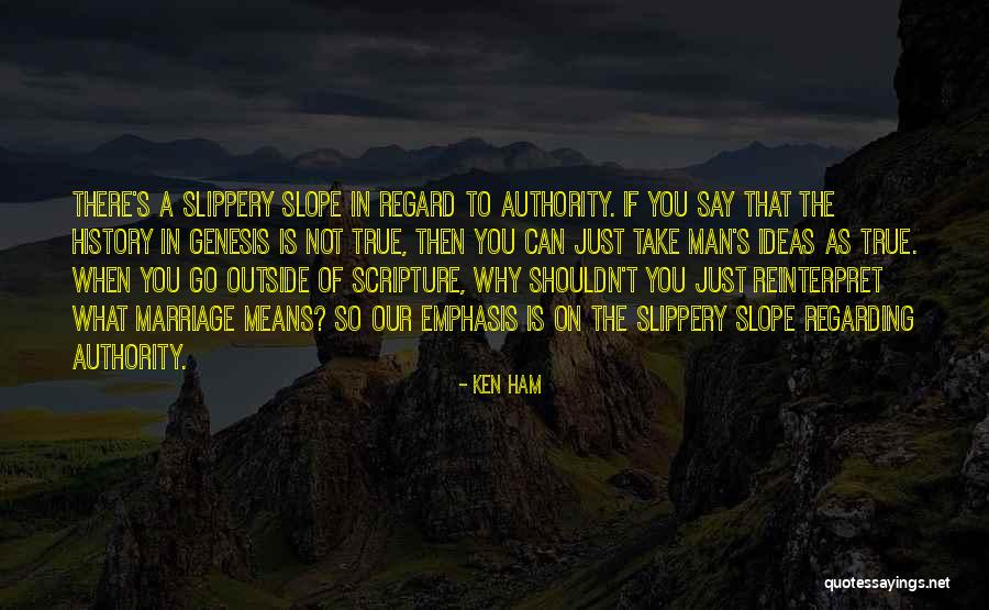 History Of Ideas Quotes By Ken Ham History Of Ideas Quotes By Ken Ham