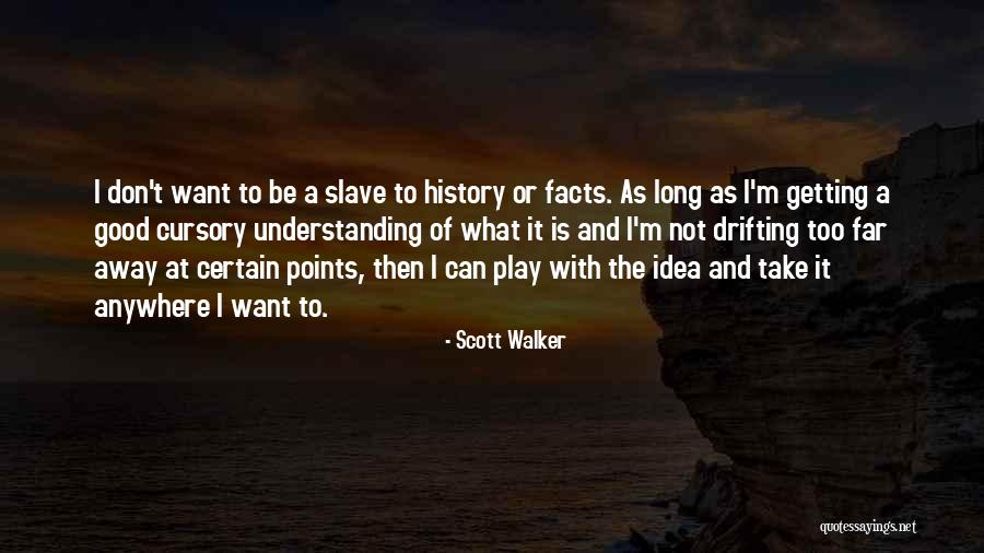History Of Ideas Quotes By Scott Walker History Of Ideas Quotes By Scott Walker