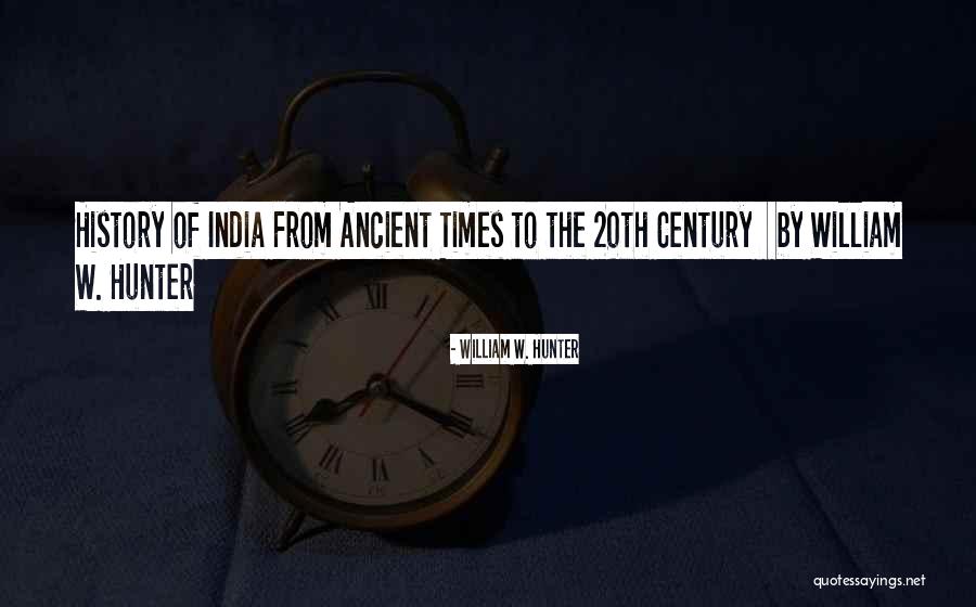 History Of India Quotes By William W. Hunter