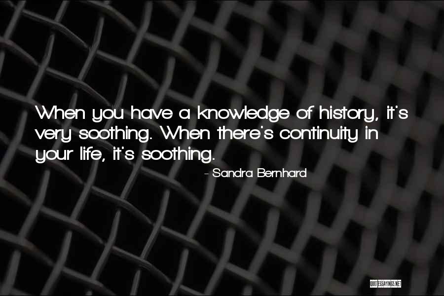 History Of Knowledge Quotes By Sandra Bernhard History Of Knowledge Quotes By Sandra Bernhard