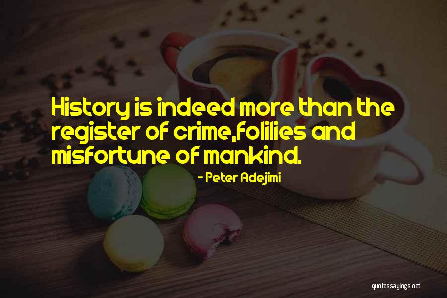 History Of Mankind Quotes By Peter Adejimi History Of Mankind Quotes By Peter Adejimi