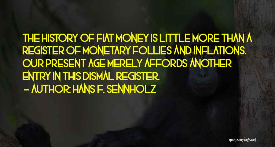 History Of Money Quotes By Hans F. Sennholz