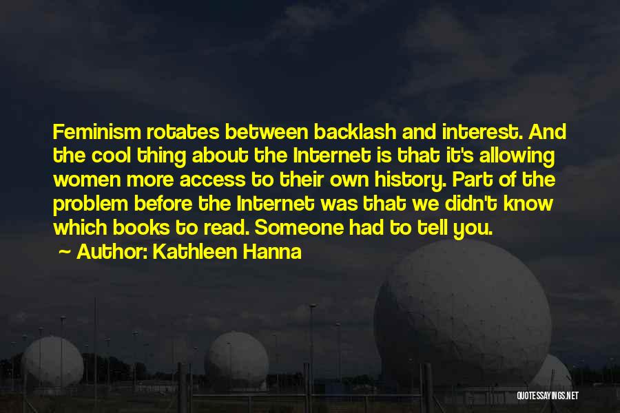 History Of The Internet Quotes By Kathleen Hanna