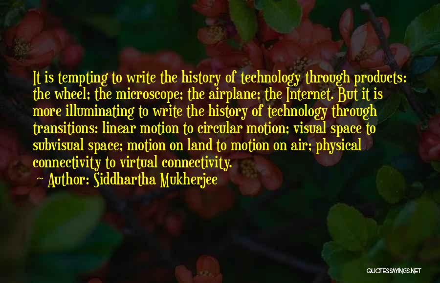 History Of The Internet Quotes By Siddhartha Mukherjee