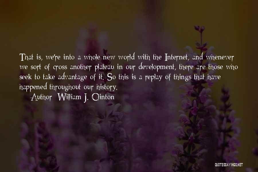 History Of The Internet Quotes By William J. Clinton