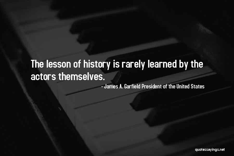 History Of United States Quotes By James A. Garfield President Of The United States History Of United States Quotes By James A. Garfield President Of The United States