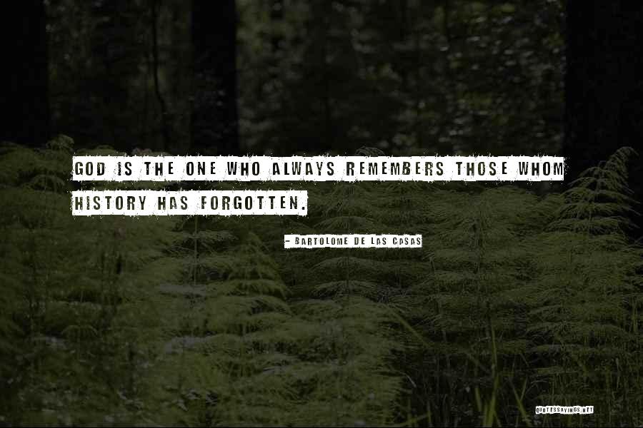History Only Remembers Quotes By Bartolome De Las Casas History Only Remembers Quotes By Bartolome De Las Casas