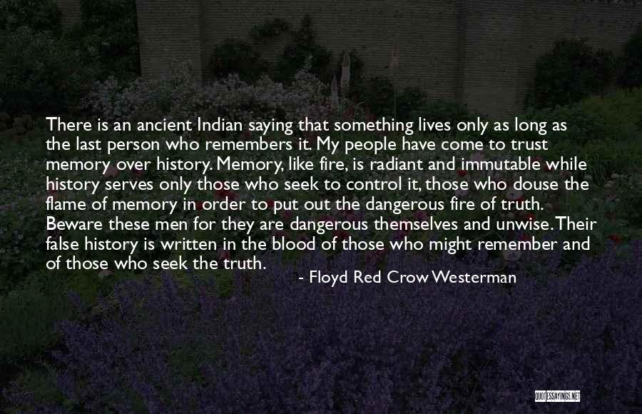 History Only Remembers Quotes By Floyd Red Crow Westerman History Only Remembers Quotes By Floyd Red Crow Westerman
