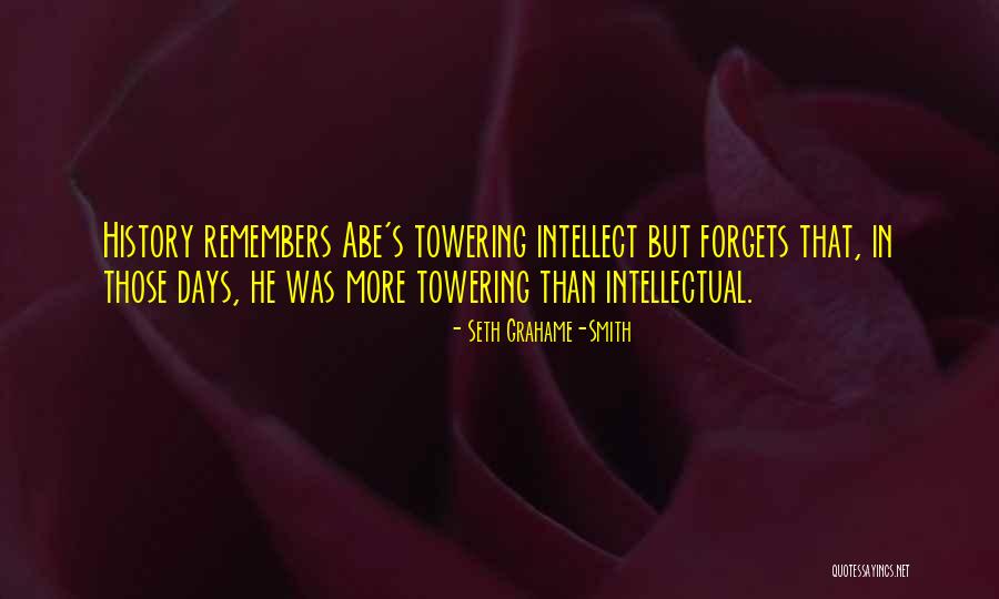 History Only Remembers Quotes By Seth Grahame-Smith History Only Remembers Quotes By Seth Grahame-Smith