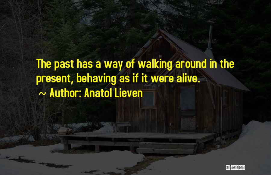 History Past Present Quotes By Anatol Lieven