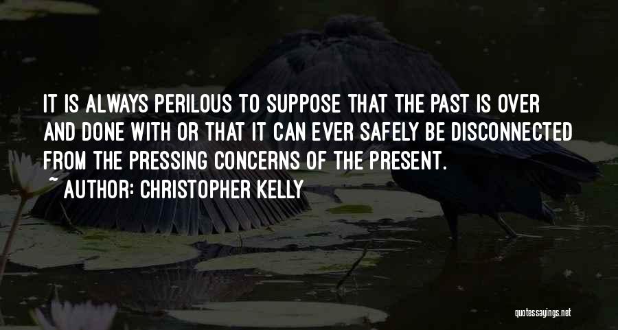 History Past Present Quotes By Christopher Kelly
