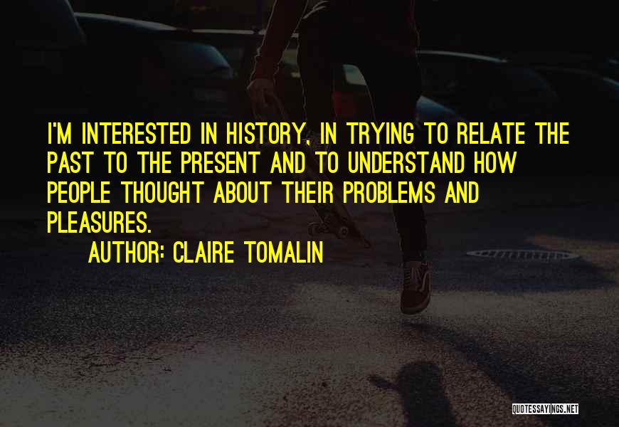 History Past Present Quotes By Claire Tomalin