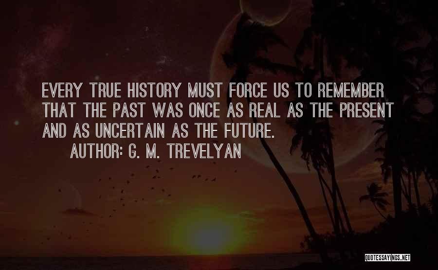 History Past Present Quotes By G. M. Trevelyan