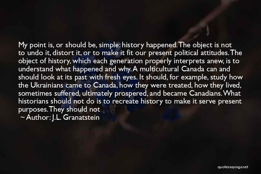 History Past Present Quotes By J.L. Granatstein