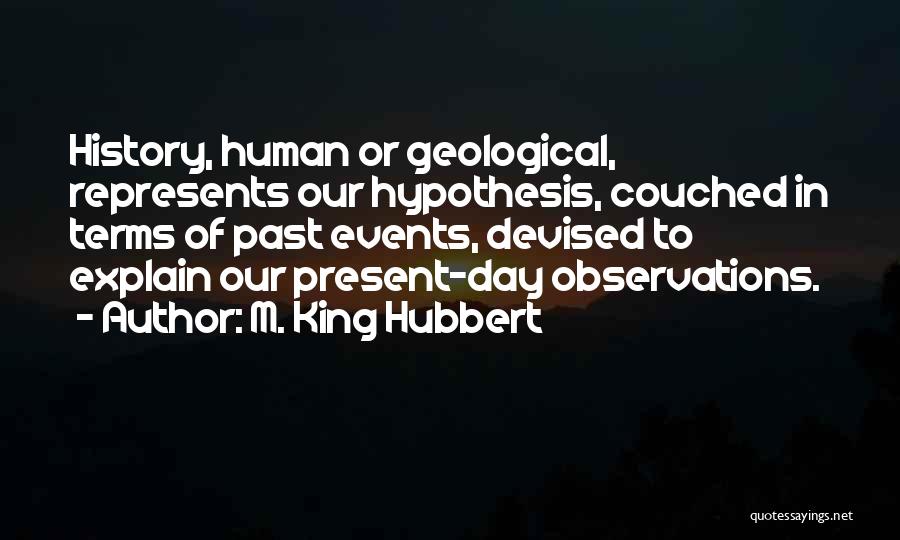 History Past Present Quotes By M. King Hubbert