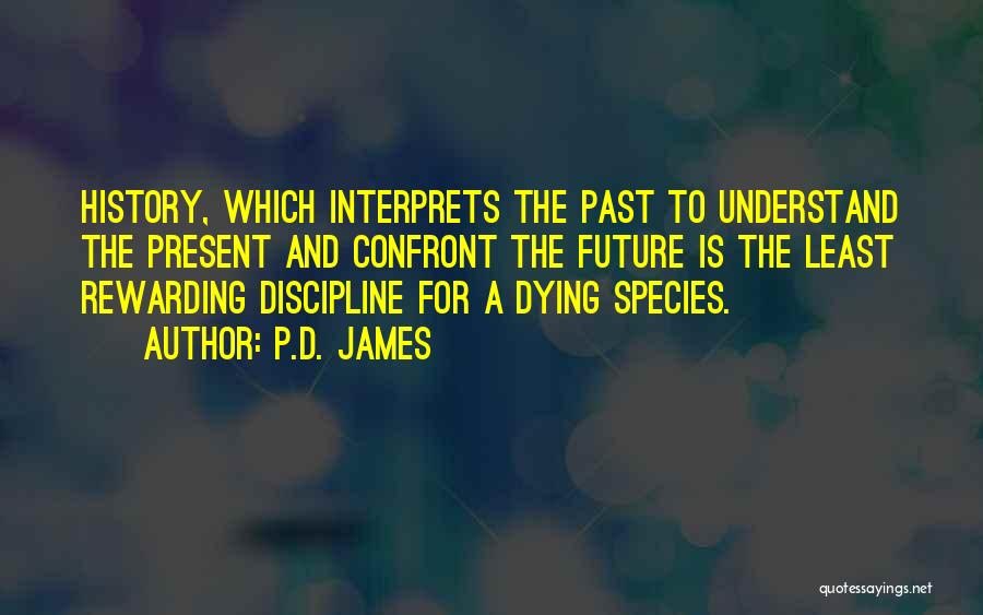 History Past Present Quotes By P.D. James