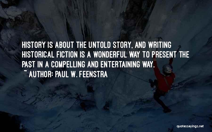 History Past Present Quotes By Paul W. Feenstra