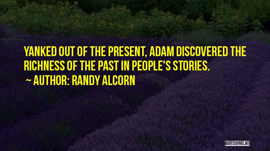 History Past Present Quotes By Randy Alcorn