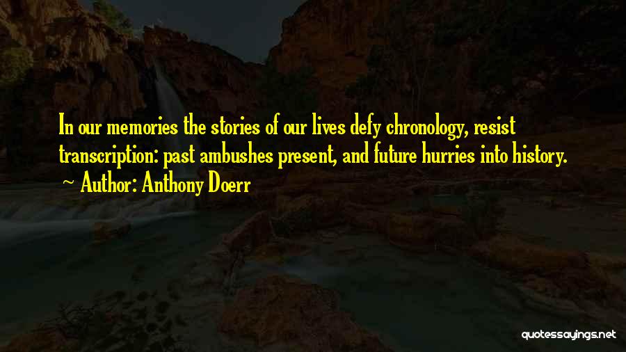 History Present And Future Quotes By Anthony Doerr