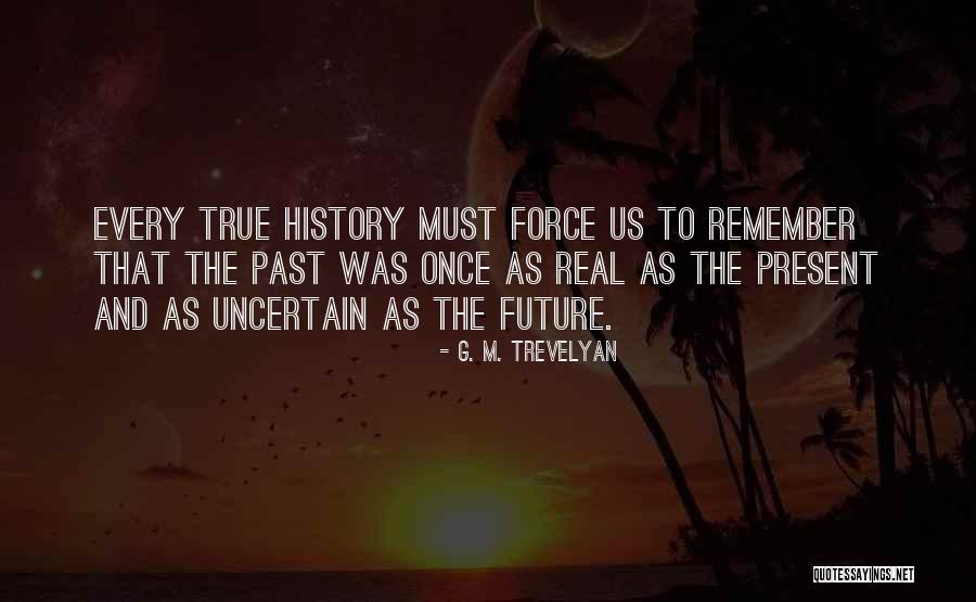 History Present And Future Quotes By G. M. Trevelyan