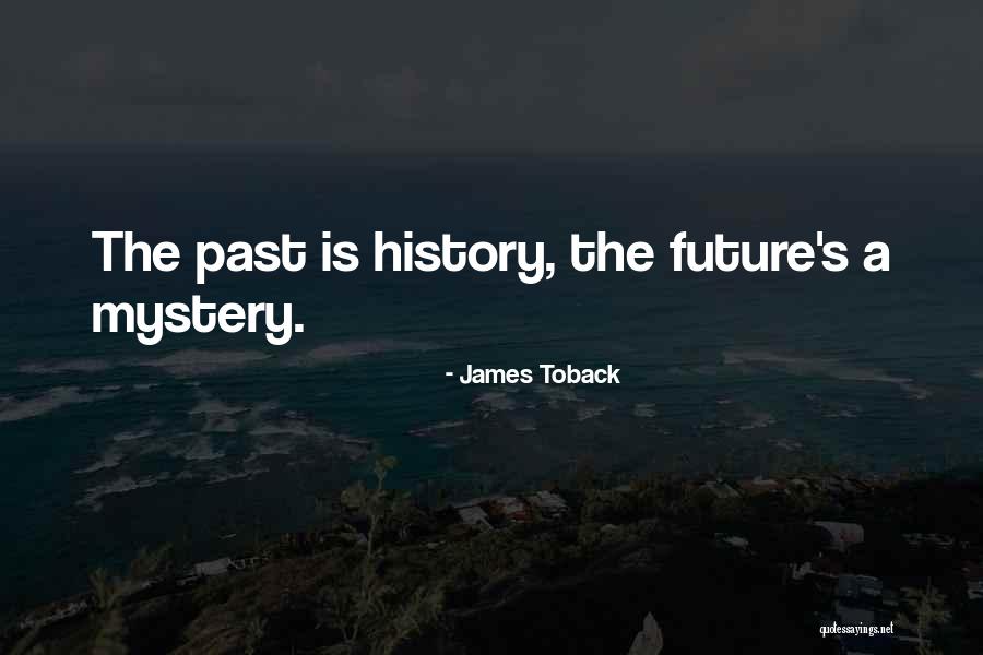 History Present And Future Quotes By James Toback