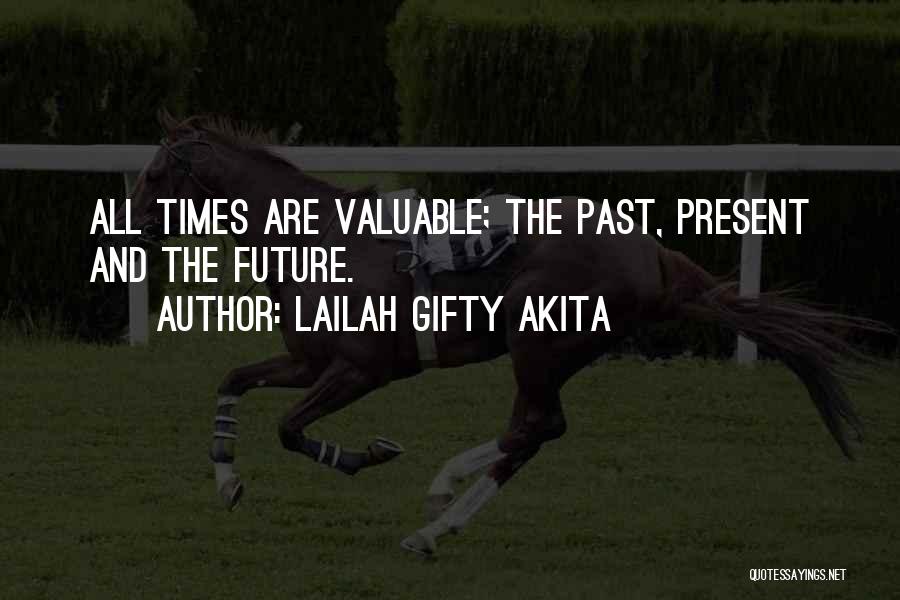 History Present And Future Quotes By Lailah Gifty Akita