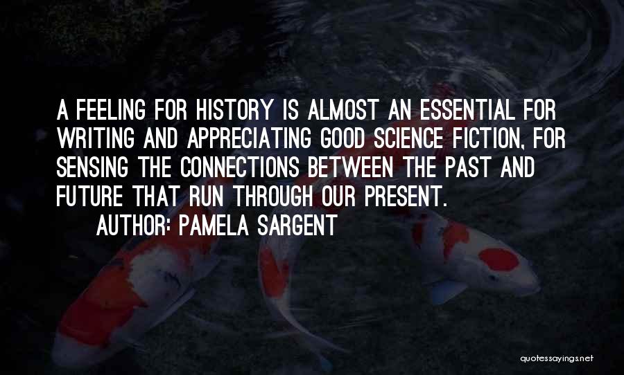 History Present And Future Quotes By Pamela Sargent