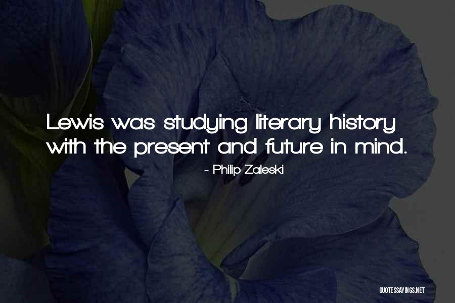 History Present And Future Quotes By Philip Zaleski