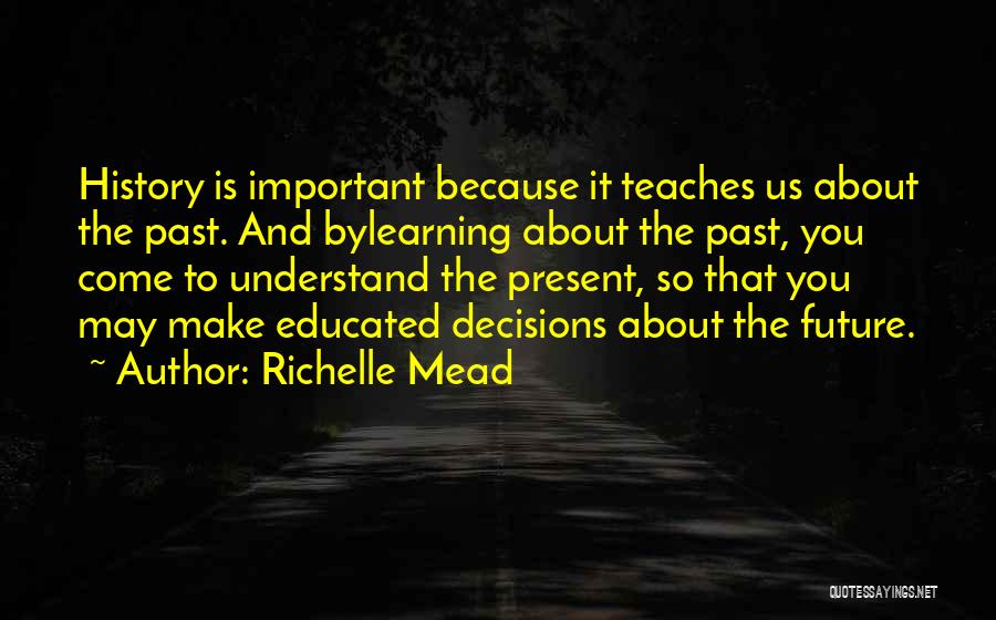 History Present And Future Quotes By Richelle Mead