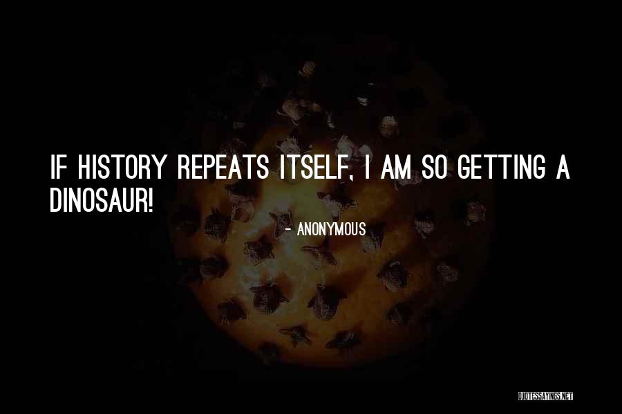 History Quotes Quotes By Anonymous History Quotes Quotes By Anonymous