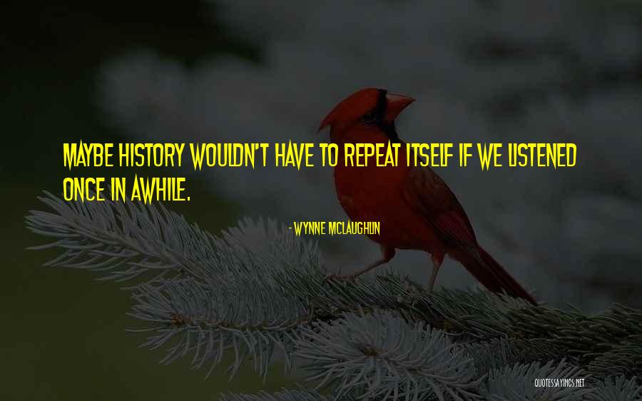 History Quotes Quotes By Wynne McLaughlin