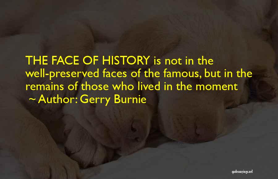 History Remains Quotes By Gerry Burnie