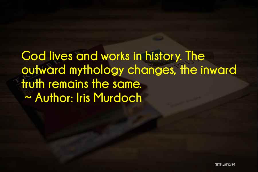 History Remains Quotes By Iris Murdoch