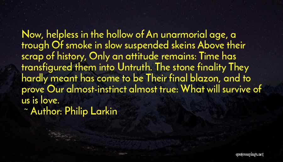 History Remains Quotes By Philip Larkin