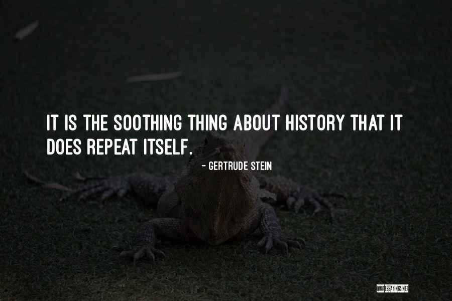 History Repeat Itself Quotes By Gertrude Stein