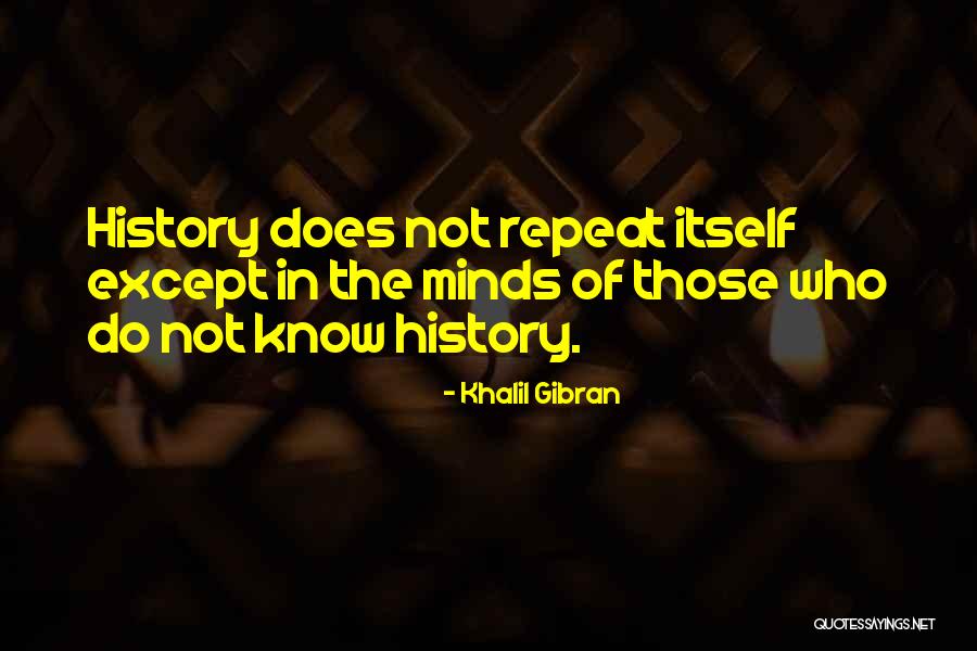 History Repeat Itself Quotes By Khalil Gibran