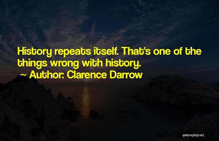 History Repeats Itself Quotes By Clarence Darrow