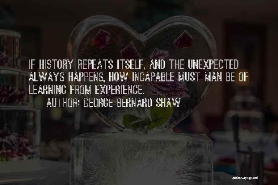 History Repeats Itself Quotes By George Bernard Shaw