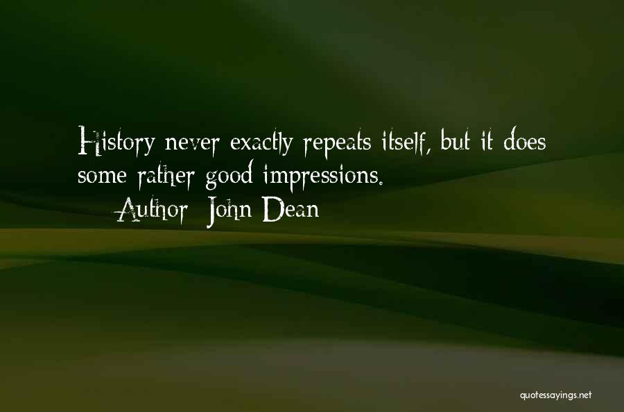 History Repeats Itself Quotes By John Dean