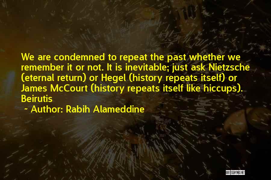 History Repeats Itself Quotes By Rabih Alameddine