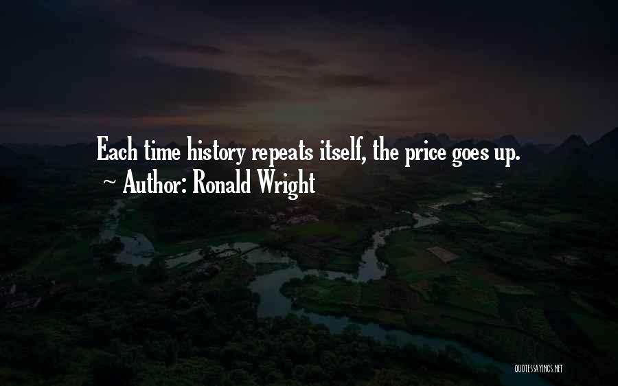 History Repeats Itself Quotes By Ronald Wright