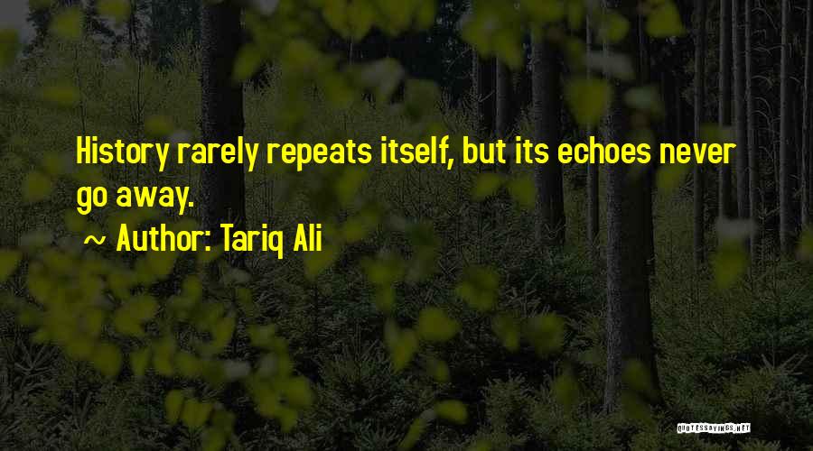 History Repeats Itself Quotes By Tariq Ali