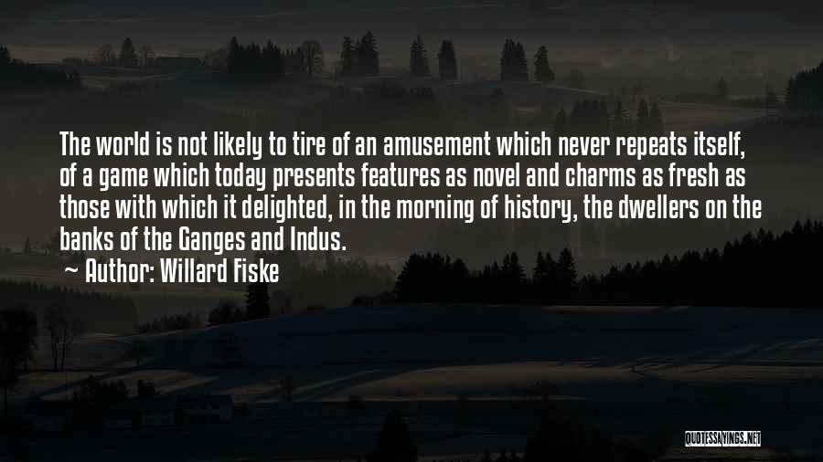 History Repeats Itself Quotes By Willard Fiske