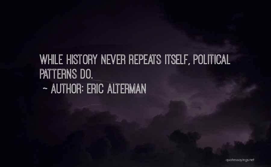 History Repeats Quotes By Eric Alterman