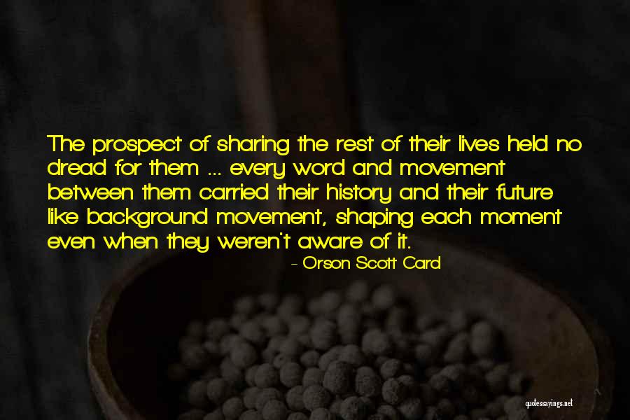 History Shaping Future Quotes By Orson Scott Card History Shaping Future Quotes By Orson Scott Card