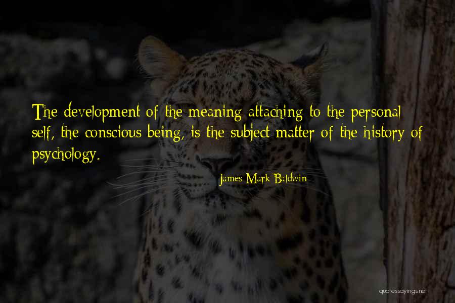 History Subject Quotes By James Mark Baldwin History Subject Quotes By James Mark Baldwin