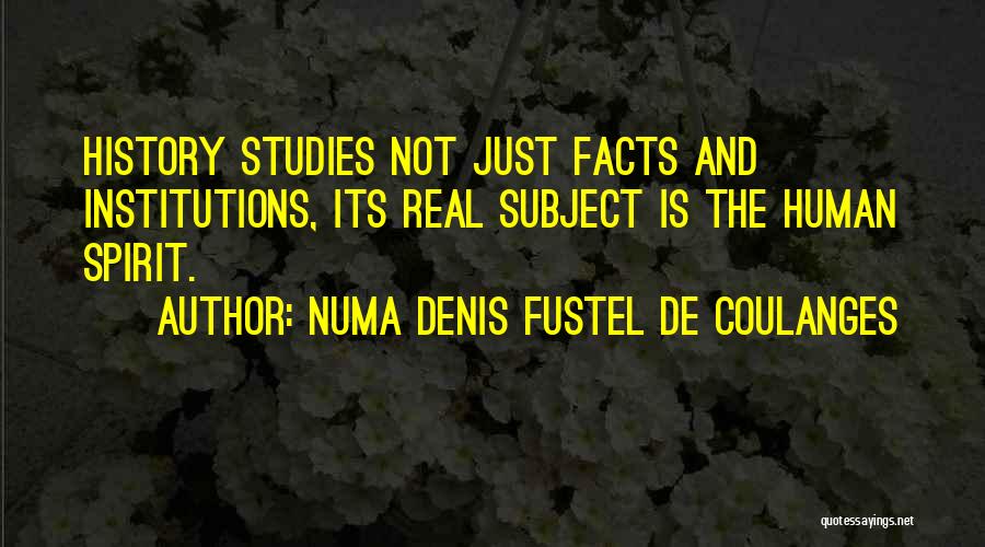 History Subject Quotes By Numa Denis Fustel De Coulanges