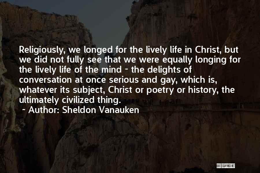 History Subject Quotes By Sheldon Vanauken